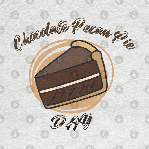 Funny Chocolate Pecan Pie day by Vortex.Merch